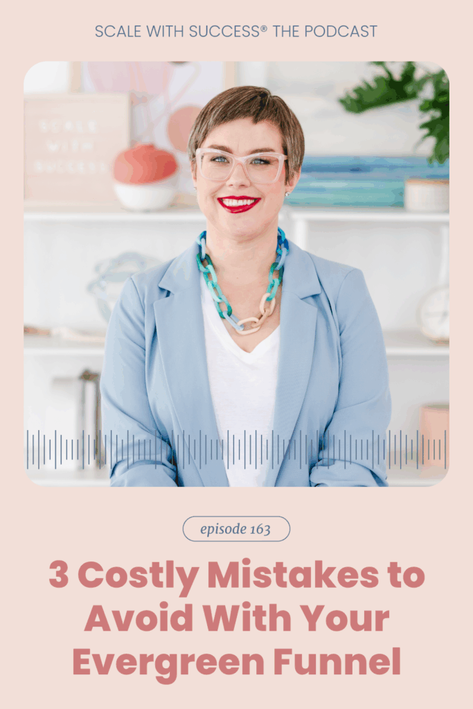 3 Costly Mistakes to Avoid With Your Evergreen Funnel | Scale With Success | Course Creator | Business Tips | caitlinbacher.com