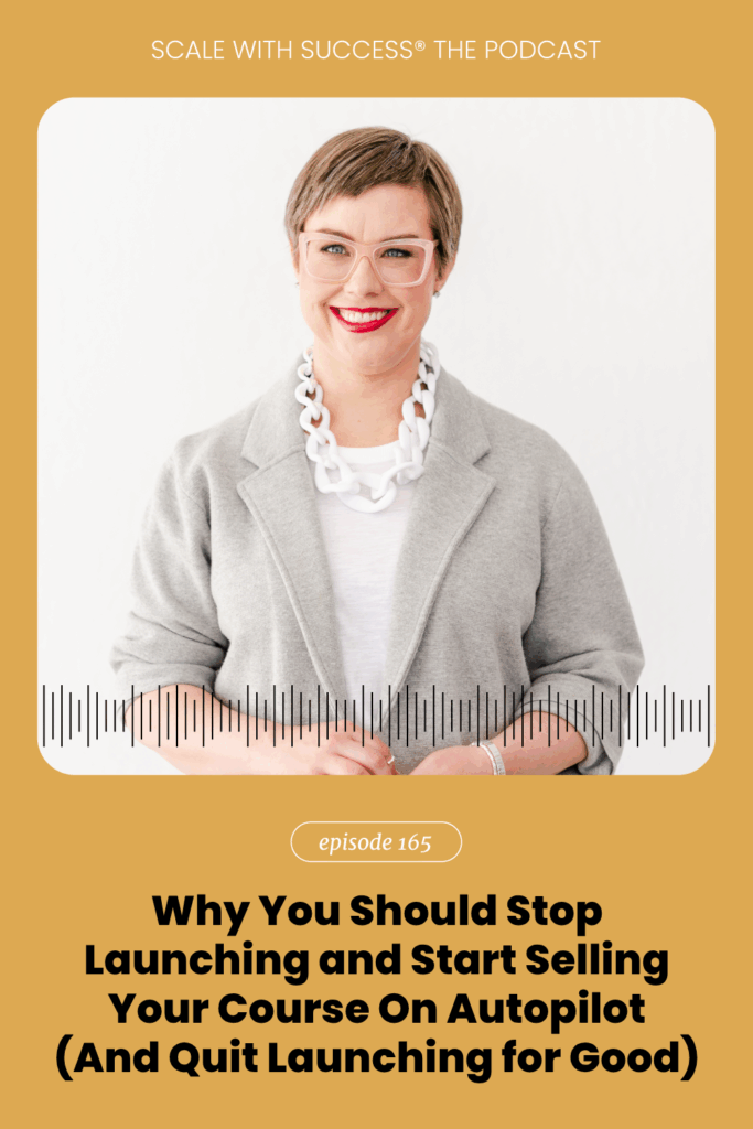 Why You Should Stop Launching and Start Selling Your Course On Autopilot (And Quit Launching for Good) | Scale With Success | Course Creator | Business Tips | caitlinbacher.com