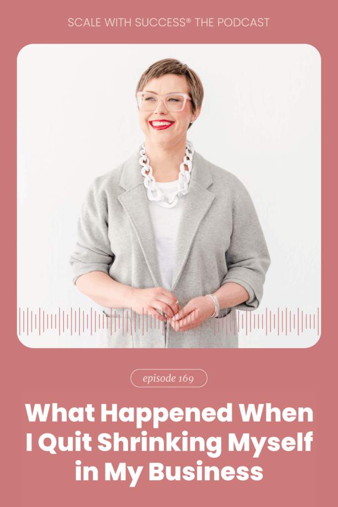 What Happened When I Quit Shrinking Myself in My Business | Scale With Success | Course Creator | Business Tips | caitlinbacher.com