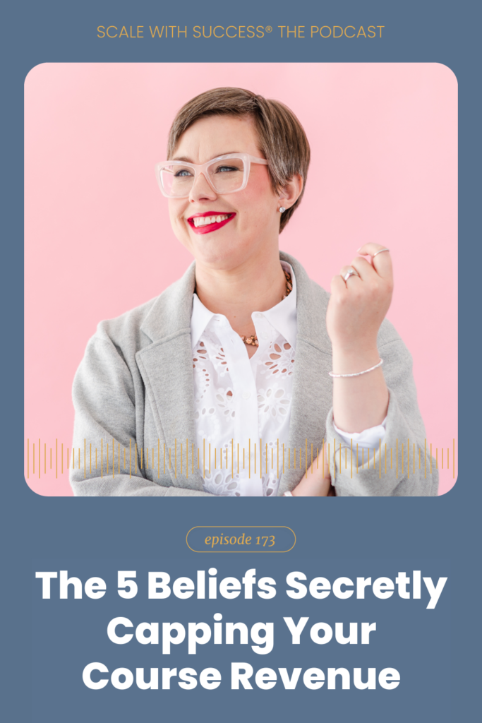 The 5 Beliefs Secretly Capping Your Course Revenue | Scale With Success | Course Creator | Business Tips | caitlinbacher.com